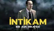 İntikam: Bir Aşk Hikayesi filminin konusu nedir, oyuncuları kimler?