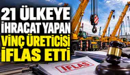 İzmir'de 21 Ülkeye İhracat Yapan Vinç Üreticisi Yücelen Vinç Makine Neden İflas Etti?