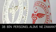 Sağlık Bakanlığı 38 Bin Personel Alımı Ne Zaman Gerçekleşecek?