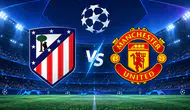 Atletico Madrid - Manchester United Maçı Ne Zaman ve Hangi Kanalda Yayınlanacak?