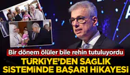Türkiye Sağlık Sisteminde Nasıl Bir Başarı Hikayesi Yazıyor?