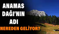 Isparta Anamas Yaylası'nın Adı Nereden Geliyor ? Efsaneler ve Gerçekler