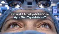 İki Gözde Katarakt Ameliyatı Aynı Gün Yapılabilir Mi? Uygun Hastalar İçin Riskler ve Sonuçlar