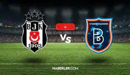 Beşiktaş maçı ne zaman, bugün mü, yarın mı? Beşiktaş Başakşehir maçı hangi kanalda, saat kaçta?