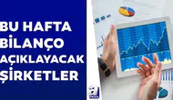 Bu Hafta Hangi Şirketler Bilanço Açıklayacak?