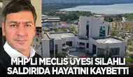 MHP'li Meclis Üyesi Murat Saral Silahlı Saldırıda Can Verdi