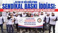 Oltan ve Köleoğlu’nda sendikal baskı iddiası: Sendikaya üye olan işçilerin çalışma düzeni mi değiştiriliyor?