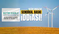 Betim Enerji'de sendikal baskı iddiası: İşçilerden e-Devlet şifreleri mi istendi?