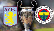 Aston Villa - Fenerbahçe Maçı Ne Zaman? İşte UEFA Şampiyonlar Ligi Fikstürü