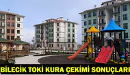 Bilecik'te TOKİ Kura Çekimi Canlı Yayınlanıyor: Sonuçlar Ne Zaman Açıklanacak?