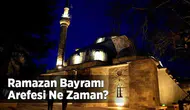 Ramazan Bayramı Arefesi Nedir ve Ne Zaman Kutlanır?