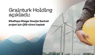 Grainturk Holding, Efkaftepe Rüzgar Enerji Santrali İçin ÇED Sürecini Başlattı