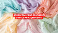 Renk seçimlerinle hangi duygulardan kaçtığını öğrenmek mümkün