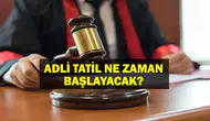2026 adli tatil ne zaman başlayacak?