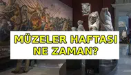 Müzeler haftası ne zaman başlıyor ve İstanbul'da müzeler ücretsiz mi?