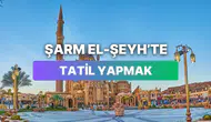 Şarm El-Şeyh’te tatil yapmanın maliyeti nedir?