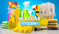 Günlük rutinine göre ne kadar titizsin? Temizlik alışkanlıkların hakkında neler söylüyor?