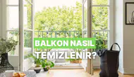 Bahar geldi! Balkon temizliği nasıl yapılır?