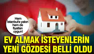 Ev almak isteyenlerin yeni gözdesi belli oldu : Hem İstanbul'a yakın hem de fiyatları uygun