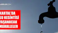 İstanbul Kartal'da su kesintisi ne zaman bitecek?
