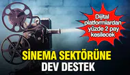 Sinema sektörüne dev destek : Dijital platformlardan yüzde 2 pay kesilecek