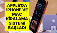 Apple, iPhone ve Mac kiralama sistemi ile tüketicilere esnek çözümler sunuyor
