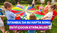 İstanbul'da bu hafta sonu çocuklarla yapılacak etkinlikler !
