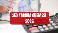2026 yılı için zamlı Sosyal Ekonomik Destek (SED) ödemeleri ne kadar oldu?