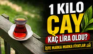 Çay fiyatları cep yakıyor : 1 kilo çay kaç lira oldu?