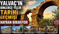 Yalvaç'ın binlerce yıllık tarihi geçmişi hayran bırakıyor