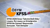 2026 KPSS ortaöğretim sınavı ne zaman yapılacak? Başvuru ve sonuç tarihleri belli oldu mu?