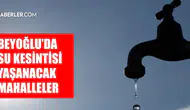 İstanbul Beyoğlu'nda su kesintisi ne zaman bitecek?