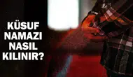 Küsuf namazı nedir ve ne zaman kılınır?