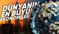 Dünyanın en büyük ekonomileri açıklandı : Türkiye kaçıncı sırada yer alıyor?