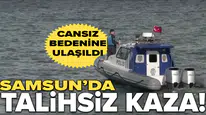 Samsun'da denizde kaybolan bir kişinin cansız bedenine ulaşıldı