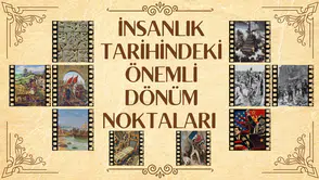 İnsanlık tarihindeki önemli dönüm noktaları