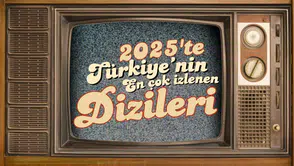 2025'te Türkiye'nin en çok izlenen dizileri