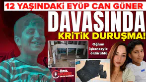 12 yaşındaki Eyüp Can Güner davasında kritik duruşma: Oğlum işkenceyle öldürüldü