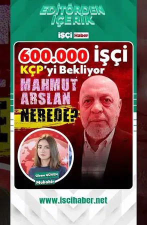 600 bin kamu işçisi bekliyor: Mahmut Arslan nerede?