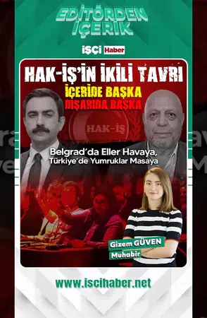 Hak-İş Konfederasyonu'nun çelişkili tutumu gündemde