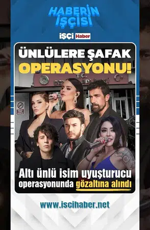 Ünlülere şafak operasyonu : 6 isim uyuşturucudan gözaltına alındı