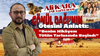 Gönül Dağı'nın senaristi Ali Kara'dan İşçi Haber'e özel röportaj!