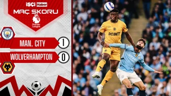 Manchester City, Wolverhampton'u 1-0 mağlup etti!