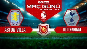 Aston Villa-Tottenham maçı ne zaman, saat kaçta ve hangi kanalda?