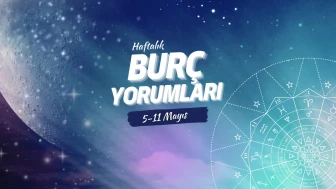 Haftalık burç yorumları! 5-11 Mayıs 2025: Astroloji ne diyor?