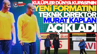 Teknik direktör Murat Kaplan, Kulüpler Dünya Kupası'nın yeni formatını değerlendirdi