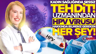 Kadın sağlığında sessiz tehdit: Uzmanından HPV virüsü hakkında bilmeniz gereken her şey!