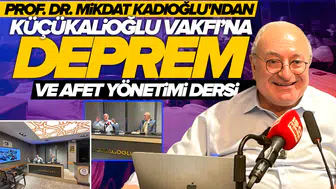 Deprem gerçeği masaya yatırıldı: Prof. Dr. Mikdat Kadıoğlu'ndan Küçükalioğlu Vakfı üyelerine afet yönetimi dersi