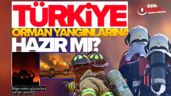 Türkiye orman yangınlarına hazır mı?