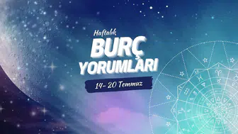 Haftalık burç yorumları! 14-20 Temmuz 2025: Astroloji ne diyor?